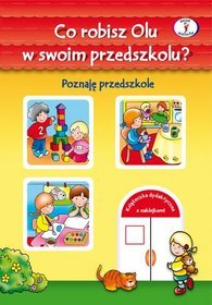 Co robisz Olu w swoim przedszkolu? Poznaję przedszkole