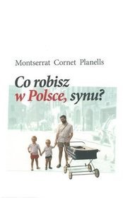 Co robisz w Polsce, synu?