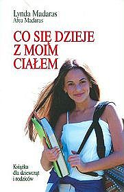 Co się dzieje z moim ciałem. Ksiażka dla dziewcząt i rodziców