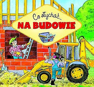 Co słychać - Na budowie - encyklopedia