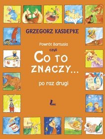 Powrót Bartusia czyli co to znaczy... po raz drugi