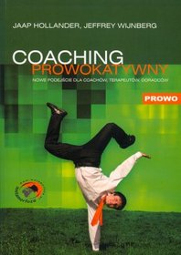 Coaching prowokatywny. Nowe podejście dla coachów, terapeutów, doradców