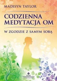 Codzienna medytacja om. W zgodzie z samym sobą