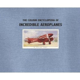 Colour Encyclopedia of Incredible Aeroplanes