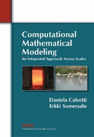 Computational Mathematical Modeling: An Integrated Approach Across Scales