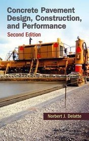 Concrete Pavement Design, Construction, and Performance, Second Edition