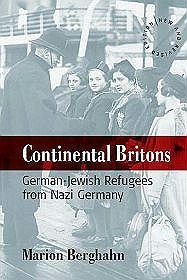 Continental Britons: German-Jewish Refugees From Nazi Germany