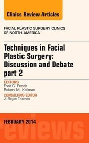 Controversies in Facial Plastic Surgery: An Issue of Facial Plastic Surgery Clinics Vol. 2