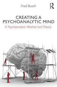 Creating a Psychoanalytic Mind