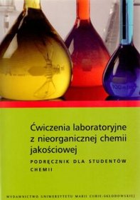 Ćwiczenia laboratoryjne z nieorganicznej chemii jakościowej. Podręcznik dla studentów chemii