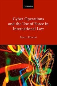 Cyber Operations and the Use of Force in International Law