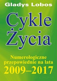 Cykle życia. Numerologiczne przepowiednie na lata 2009-2017