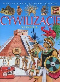 Cywilizacje słońca Wielka galeria ważnych tematów