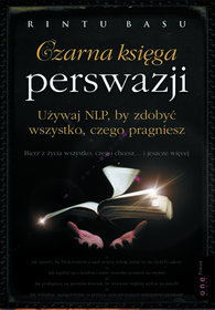 Czarna księga perswazji Używaj NLP, by zdobyć wszystko, czego pragniesz