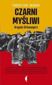 Czarni myśliwi. Brygada Dirlewangera