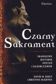 Czarny sakrament. Prawdziwe historie opętań i egzorcyzmów