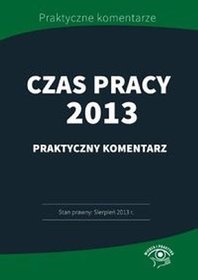 Czas pracy 2013 Praktyczny komentarz