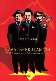 Czas spekulantów. Wzlot i upadek polskiej przedsiębiorczości