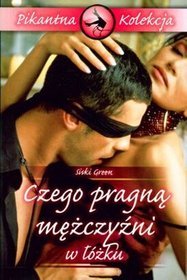 Czego pragną mężczyźni w łóżku. Pikantna kolekcja