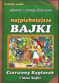 Czerwony Kapturek i inne bajki. Aktorzy czytają dzieciom najpiękniejsze bajki - książka audio na 1 CD