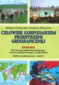 Człowiek gospodarzem przestrzeni geograficznej - zadania część 2, szkoła średnia (zakres podstawowy)