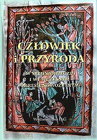 Człowiek i przyroda w średniowieczu i we wczesnym okresie nowożytnym