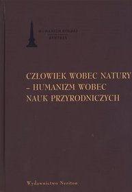 Człowiek wobec natury Humanizm wobec nauk przyrodniczych