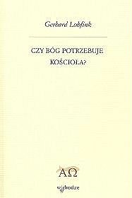 CZY BÓG POTRZEBUJE KOŚCIOŁA ?