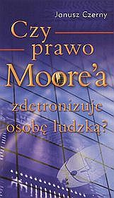 Czy prawo Moore`a zdetronizuje osobę ludzką?