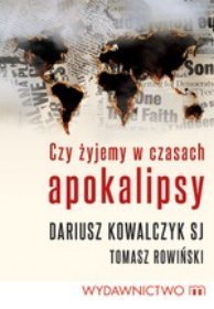 Czy żyjemy w czasach Apokalipsy?