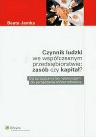 Czynnik ludzki we współczesnym przedsiębiorstwie: zasób czy kapitał?