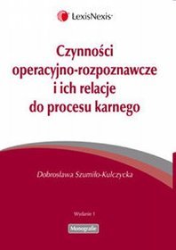 Czynności operacyjno-rozpoznawcze i ich relacje do procesu karnego