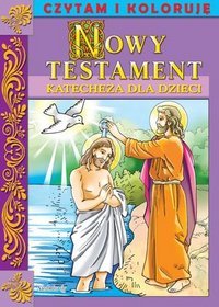 Czytam i koloruję Nowy Testament - Katecheza dla dzieci