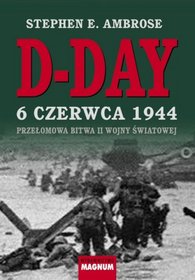 D-DAY 6 czerwca 1944 - przełomowa bitwa II wojny światowej