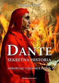 Dante. Sekretna historia. Odkopując tajemnice piekła