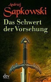 Das Schwert der Vorsehung: Zweiter Band der Geralt-Saga