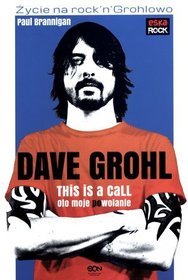 Dave Grohl. Oto moje (po)wołanie