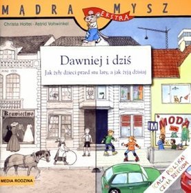 Dawniej i dziś. jak dzieci żyły przed stu laty a jak żyją dzisiaj.