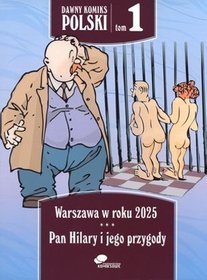 Dawny komiks polski. Tom 1. Warszawa w roku 2025. Pan Hilary i jego przygody