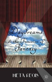 Daydreams and the Function of Fantasy