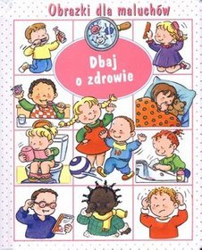 Dbaj o zdrowie. Obrazki dla maluchów