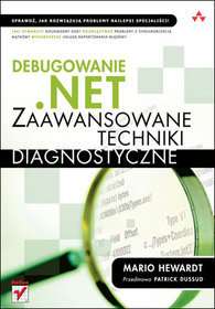 Debugowanie .NET. Zaawansowane techniki diagnostyczne