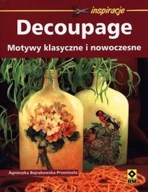 Decoupage. Motywy klasyczne i nowoczesne