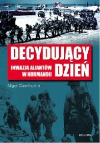 Decydujący dzień. Inwazja Aliantów w Normandii