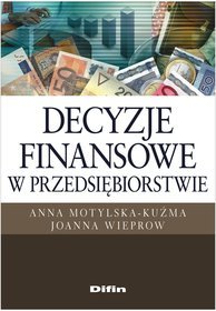 Decyzje finansowe w przedsiębiorstwie. Problemy i zadania