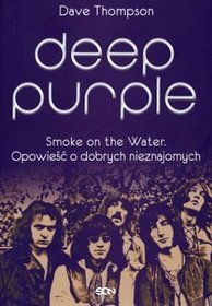 Deep Purple. Smoke on the Water. Opowieść o dobrych nieznajomych