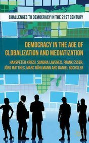 Democracy in the Age of Globalization and Mediatization