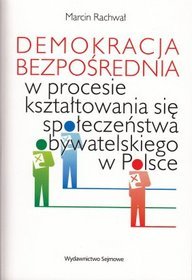 Demokracja bezpośrednia w procesie kształtowania się społeczeństwa obywatelskiego w Polsce