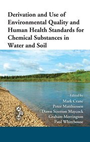 Derivation and Use of Environmental Quality and Human Health