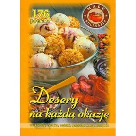 Desery na każdą okazję. 176 potraw